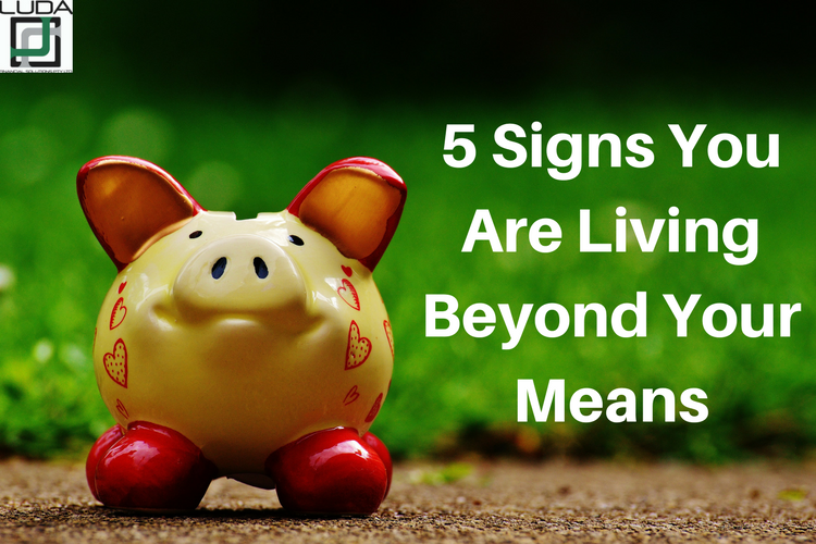 5 Signs You Re Living Beyond Your Means And What To Do About It