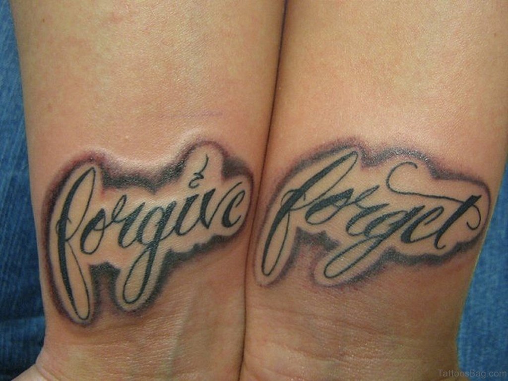 Forgive And Forget Forgiveness Tattoo Tattoos Forgive And Forget