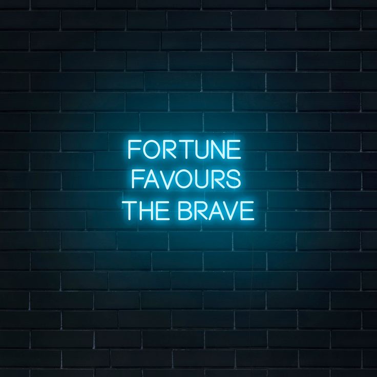 Fortune Favors The Brave Neon Quotes Neon Words Neon Signs