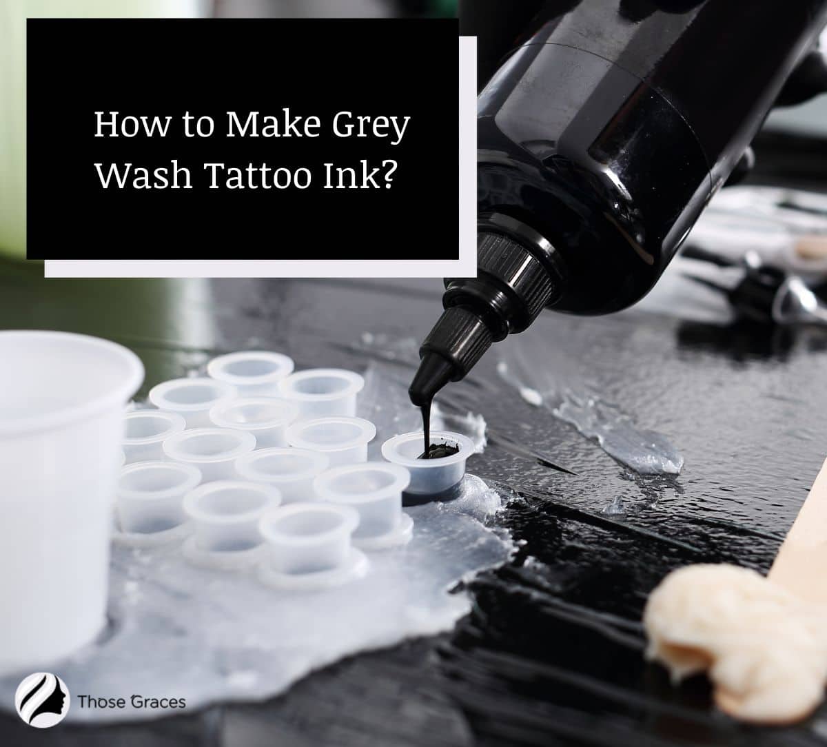 How To Make Grey Wash Tattoo Ink Step By Step Guide