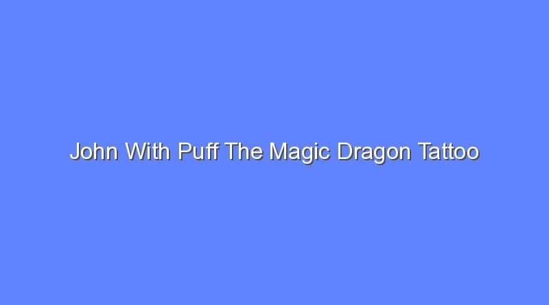 Puff the Magic Dragon Tattoo Designs and Meanings